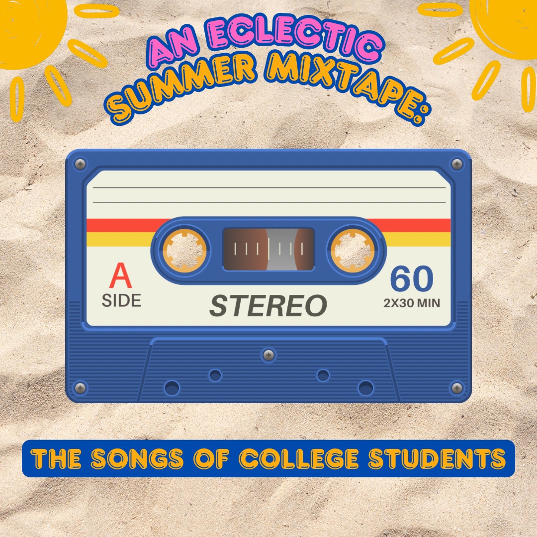 An eclectic summer mixtape: The songs of college students